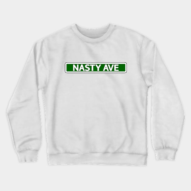 Nasty Ave Street Sign Crewneck Sweatshirt by Mookle